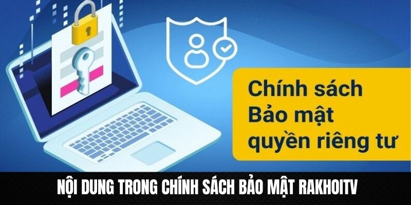 Nội dung quy định rõ ràng trong chính sách bảo mật