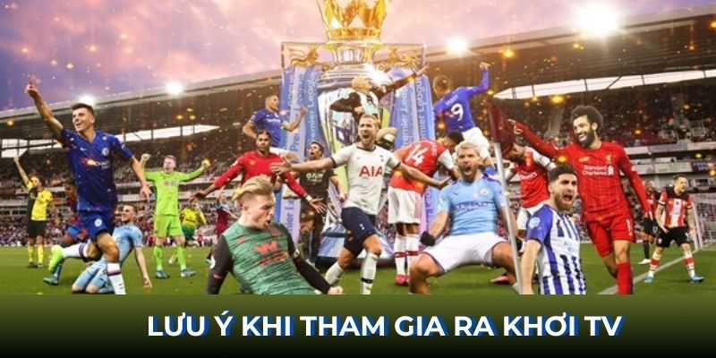 Lưu ý khi tham gia RaKhoiTV 